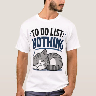 Lustige schlafende Katze – TO-DO-LISTE: NICHTS T-S T-Shirt