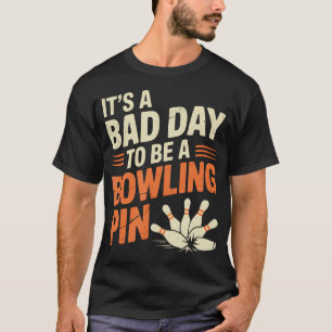 Lustige schlechte Tag Bowling Pins Wilde Kugel Spi T-Shirt
