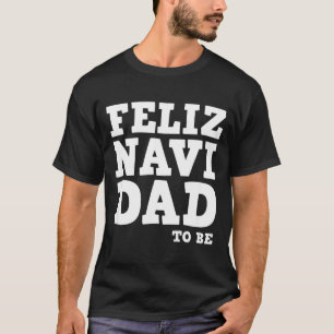 Lustige Schwangerschaft Feliz Navi werdender Vater T-Shirt