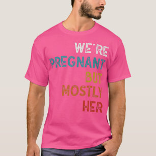 Lustige Schwangerschaft Wir sind schwanger, aber m T-Shirt
