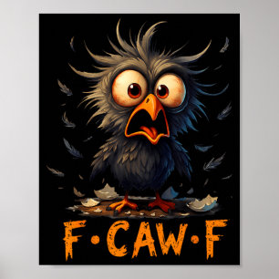 Lustige schwarze Krähe FCawF Humor Zitat Vogel Mem Poster