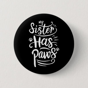 Lustige Schwester hat Pfoten Sarkastischer Humor S Button