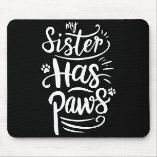 Lustige Schwester hat Pfoten Sarkastischer Humor S Mousepad