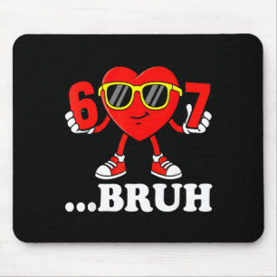 Lustige Sechs Sieben 67 Meme 6 7 Bruh Valentinstag Mousepad
