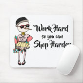 Lustige Shopaholic Arbeit stark so können Sie Mousepad (Mit Mouse)