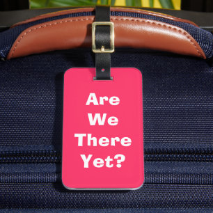 Lustige „Sind wir schon da?“ Urlaubsreise Gepäckanhänger