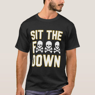 Lustige Sitz Dich Hin Die Klappe Sarcastic Sprüche T-Shirt