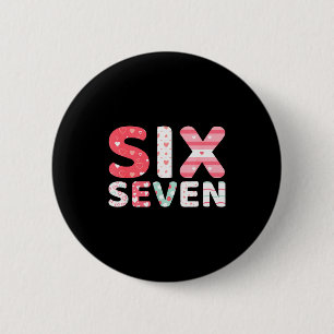 Lustige Six Seven 6 7 Meme Gen Alpha Slang 6 7 Val Button