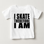 Lustige Skater zitiert Skate der Witz-I, deshalb, Baby T-shirt (Vorderseite)