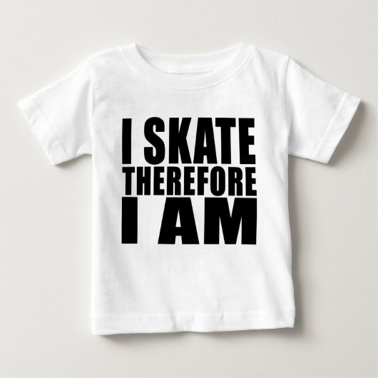 Lustige Skater zitiert Skate der Witz-I, deshalb, Baby T-shirt (Vorderseite)