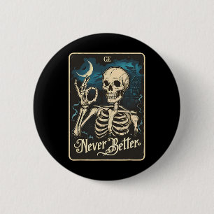 Lustige Skelett-Tarotkarte Nie besser Schädel Hall Button