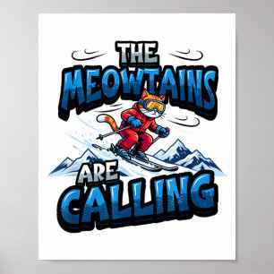 Lustige Skifahrende Katze, die Meowtains rufen Poster