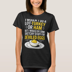 Lustige skizzenhafte Sachen für Deviled Eggs sagen T-Shirt
