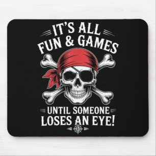 Lustige Spiele, bis jemand ein Auge verliert, lust Mousepad