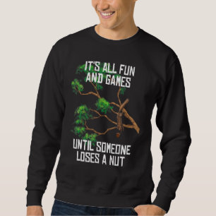Lustige Spiele, bis jemand eine Nuss verliert Humo Sweatshirt