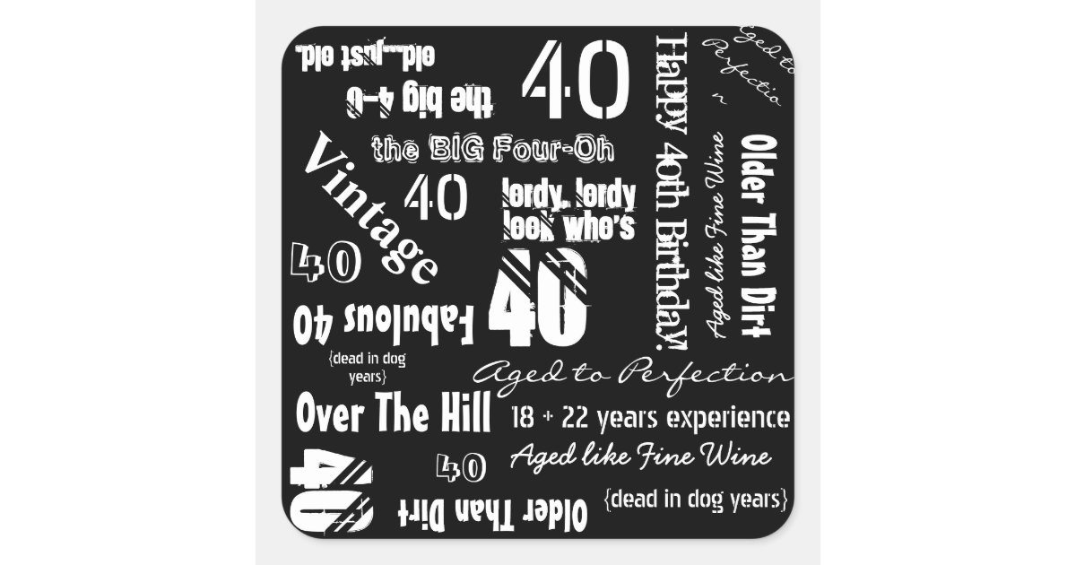 Lustige Sprüche 40. Geburtstag Schwarz Quadratischer Aufkleber Zazzle.de