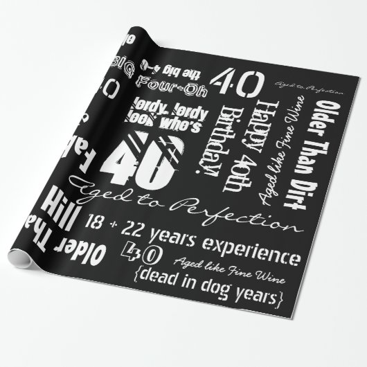 Lustige Sprüche 40. Geburtstag schwarzes Geschenkp Geschenkpapier (Ungerollt)