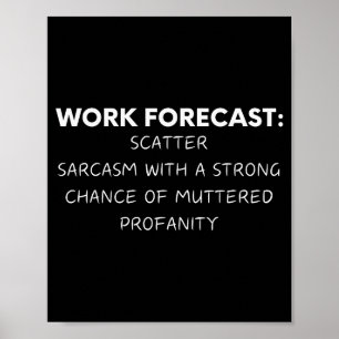 Lustige Sprüche Arbeitsprognose Sarkasmus Gag Frau Poster