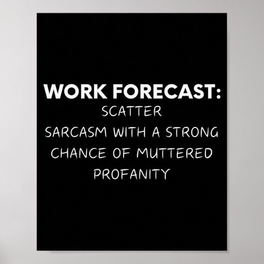 Lustige Sprüche Arbeitsprognose Sarkasmus Gag Frau Poster (Vorne)