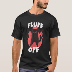 Lustige Sprüche Fluff Off Katzenwitz Tierliebhaber T-Shirt
