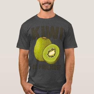 Lustige Sprüche Frucht Wortspiel Kiwi Sei Freunde T-Shirt
