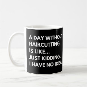 Lustige Sprüche für Friseure und Hairstylisten Kaffeetasse