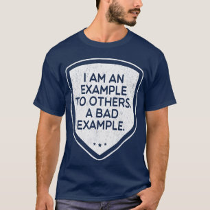 Lustige Sprüche Ich bin ein Beispiel für andere ei T-Shirt