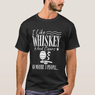 Lustige Sprüche, ich mag Whiskey und Zigarren und  T-Shirt
