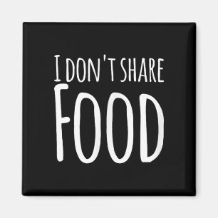 Lustige Sprüche - Ich teile nichts mit Essen Magnet