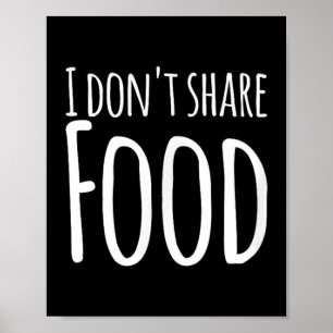 Lustige Sprüche - Ich teile nichts mit Essen Poster