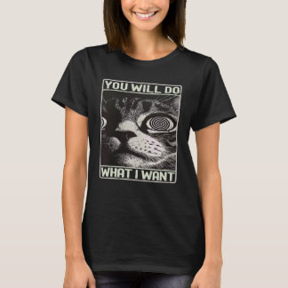 Lustige Sprüche Katze Grafik Du wirst tun, was ich T-Shirt