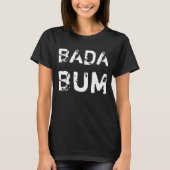 Lustige Sprüche & Texte: BADA BUM T-Shirt (Vorderseite)