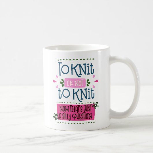 Lustige Strickphrase Stricken oder nicht stricken. Kaffeetasse (Rechts)
