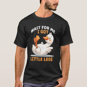 Lustige süße Gans läuft Witz Wartet auf mich Ich h T-Shirt