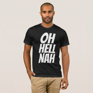 Lustige T-Shirts für Männer, OH HELL NAH