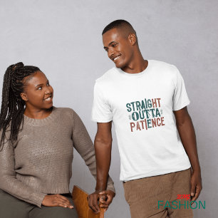 Lustige T-Shirts, Straight Outta Geduld T-Shirt