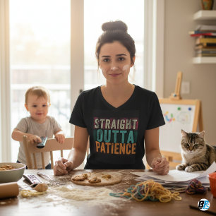 Lustige T-Shirts, Straight Outta Patience T-Shirt