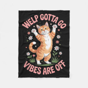 Lustige Tabby-Katze Welp Gotta Go Sarkastischer Sp Fleecedecke