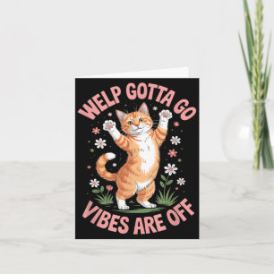 Lustige Tabby-Katze Welp Gotta Go Sarkastischer Sp Karte