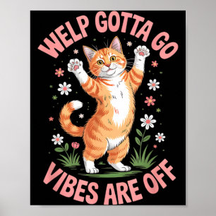 Lustige Tabby-Katze, Welpe muss gehen sarkastische Poster