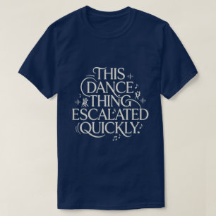 Lustige Tanz-Hobby-Eskalations-Quote Vintage T-Shirt
