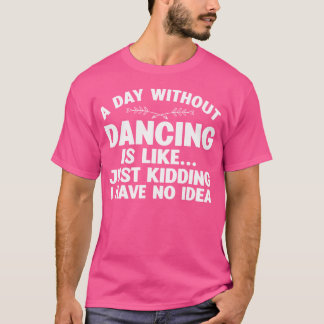 Lustige Tanzkunst für Mädchen Frauen Tänzerin Tanz T-Shirt