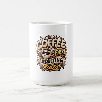Lustige Tasse Kaffee zuerst Erwachsenwerden später