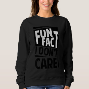 Lustige Tatsache, ist mir egal Sarkasmus Bür Sweatshirt