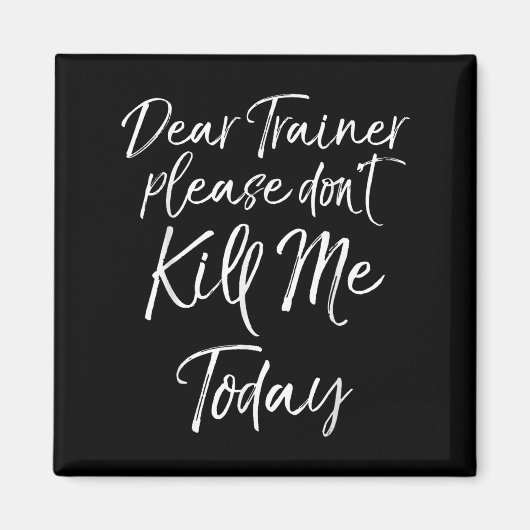 Lustige Trainingszitate Lieber Trainer Bitte Töte Magnet (Vorne)