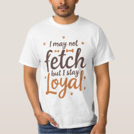 Lustige treue Hunde-Zitat-Spruch Süße Hundekunst T-Shirt