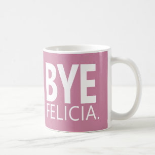 LUSTIGE TSCHÜSS FELICIA INDIVIDUELL ANPASSBARER KA KAFFEETASSE