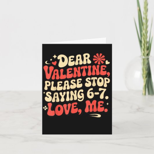 Lustige Valentins-Shirts Bitte hören Sie auf 6-7 z Karte (Vorderseite)