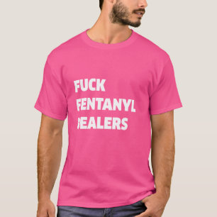 Lustige Verarschung Fentanyl-Händler Bekleidung An T-Shirt