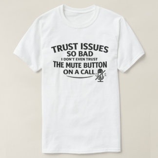 Lustige Vertrauensprobleme "Trauen Sie nicht der S T-Shirt